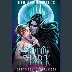[PDF READ ONLINE] 📕 Shadow Mark (Shattered Galaxies Season Two Book 1) Pdf Ebook