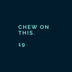 Chew On This. 19