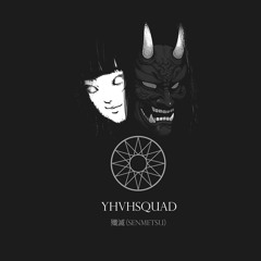 YHVHSQUAD - 殲滅（Senmetsu) (raku Remix)