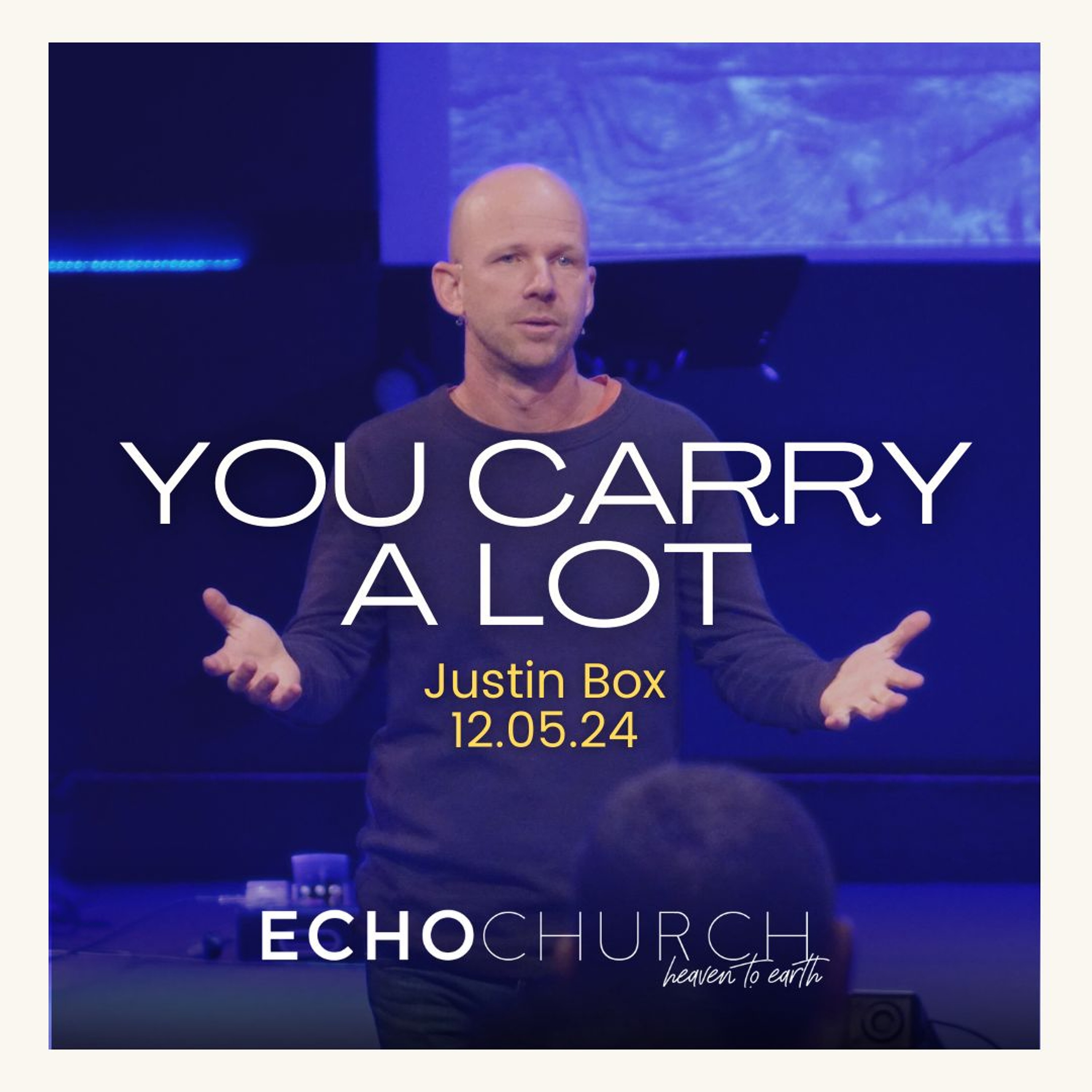 You Carry A Lot. Justin Box / 12.05.24