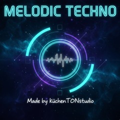 Melodic Techno - M-l-L-E- küchenTONstudio