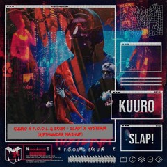 KUURO X F.O.O.L. & SKUM - SLAP! X Hysteria (RifThunder Mashup)