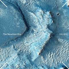 The Noachian Era  >>>>>>     - Ambient-DeepHouse-Psy