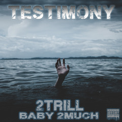 Testimony ft Baby2Much Prod. DrellOnTheTrack