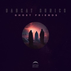 METIUS MUSIC - Badkat Sonics - Ghost Friends EP (OUT 27th April)