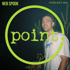 Point. 064 Podcast: Neb Spook