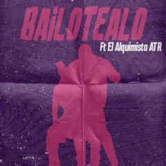 Bailotealo (Ft. Alquimista ATR)