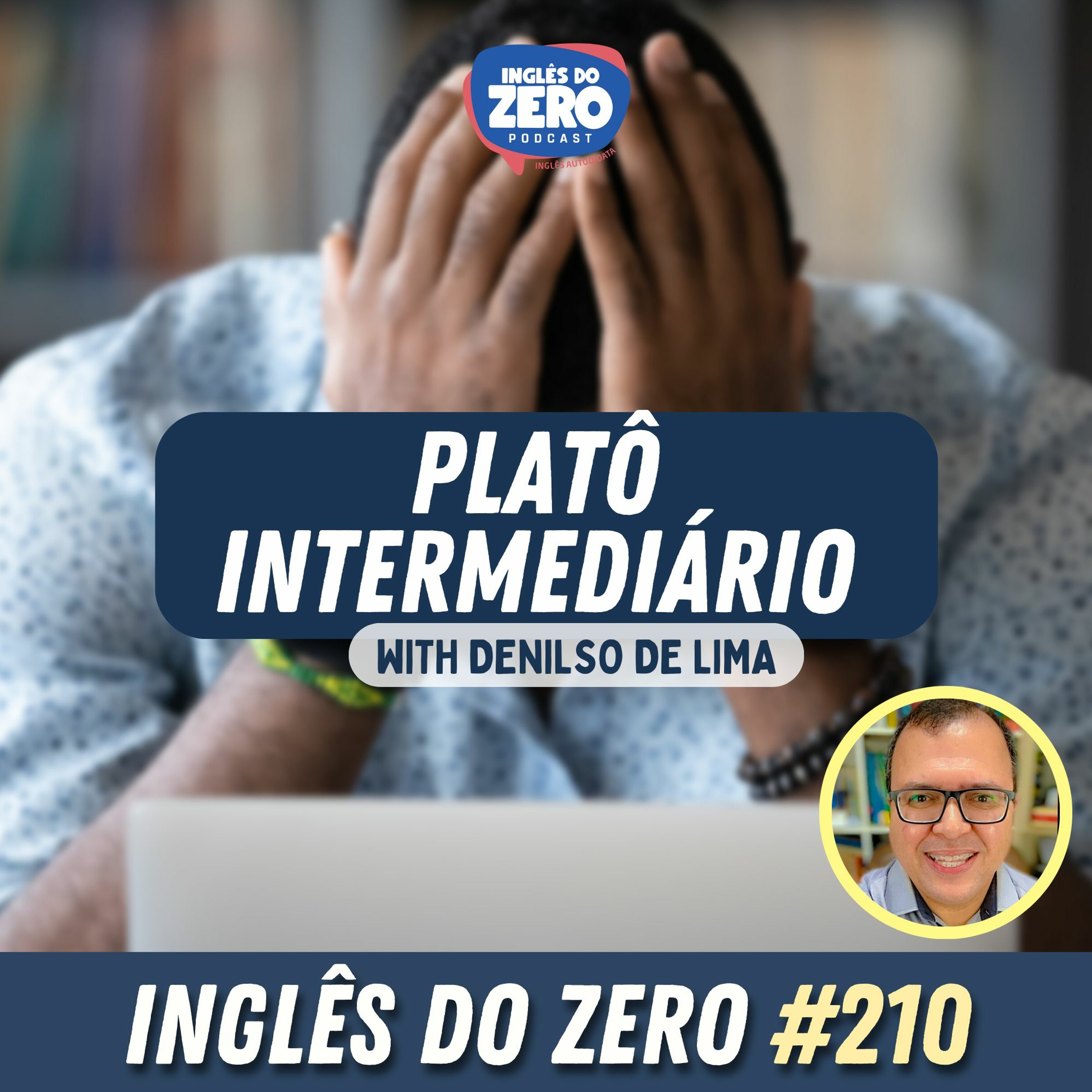 210. Platô Intermediário | Com Denilso de Lima - Inglês na Ponta da Lingua