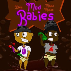 Mud Babies Ft. Maika Million (Hosted By DJ Basskids)