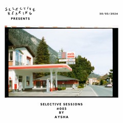 Selective Sessions #003 / Aysha