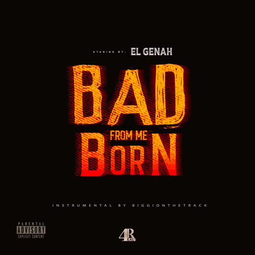 El Genah - Bad From Me Born