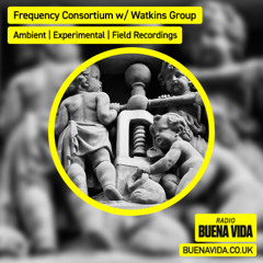 Frequency Consortium w/ Watkins Group - Radio Buena Vida 06.07.25