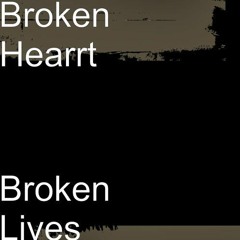 Broken Hearrt - Broken Lives
