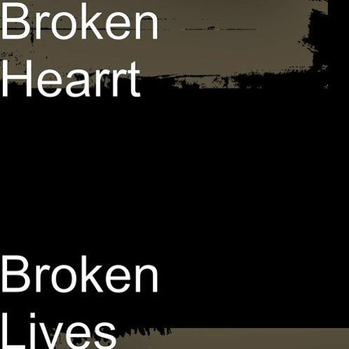 Broken Hearrt - Broken Lives