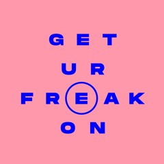 Get Ur Freak On