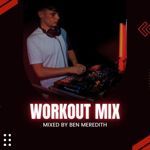 WORKOUT MIX // MIXED BY BEN MEREDITH // 17-12-24