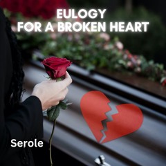 Eulogy For A Broken Heart