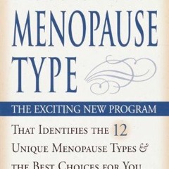 [Access] KINDLE PDF EBOOK EPUB Discover Your Menopause Type: The Exciting New Program That Identifie