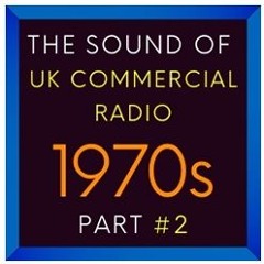 NEW: The Sound Of UK Commercial Radio - 1970s - Part #2