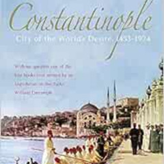 [Access] EPUB 💗 Constantinople: City of the World's Desire, 1453 1924 by Philip Mans