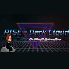 Rise - Dark Cloud -  Doktor MattyB Synthwave Remix