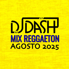 MIX REGGAETON AGOSTO 2025 - @DJDASHNY