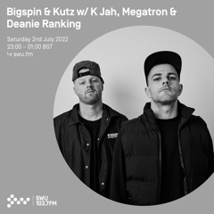 Bigspin & Kutz w/ K Jah, Megatron & Deanie Ranking 02ND JUL 2022