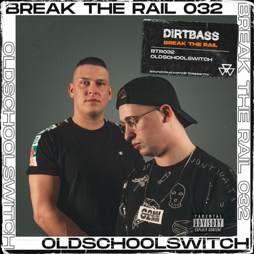 BREAK THE RAIL 032 w/ Oldschoolswitch
