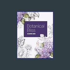 [Read Pdf] 🌟 Botanical Bliss: Colouring Book for Teen and Adult, Flower botanical Drawings and Pri