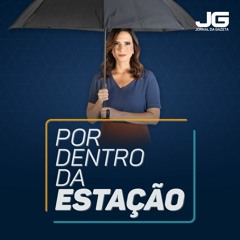 Por Dentro da Estação #4: Verão 20/21 – Chuvas e pandemia