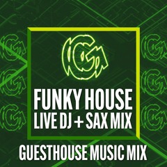 Guesthouse Music - Funky Jackin' House DJ + Sax Mix