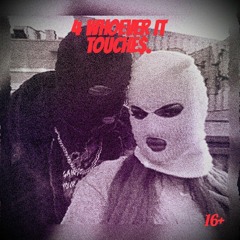 4 Whoever It Touche$( Prod By. Ariel & HydroTheTyrant)