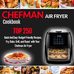 [PDF]⚡️eBooks✔️ CHEFMAN AIR FRYER Cookbook TOP 250 Quick And Easy Budget Friendly Recipes. F