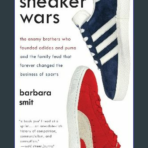 Stream Read Ebook 📖 Sneaker Wars: The Enemy Brothers Who Founded Adidas  and Puma and the Family Feud That by Carinovando | Listen online for free  on SoundCloud