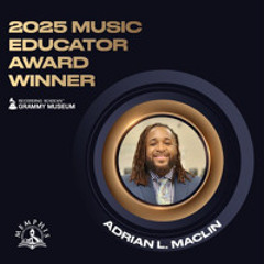 From Classroom to Grammy Stage - Adrian Maclin’s Teacher Story