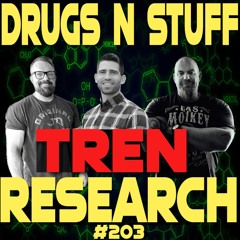 Drugs N Stuff 203 Tren Researcher Shares His Findings