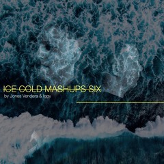 ICE COLD MASHUP'S 6 (FREE DL) [7 HQ Mashups + 2 Releases] by Jones Vendera & Iggy