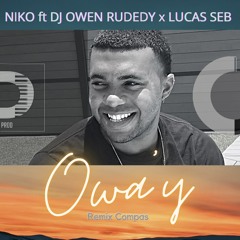 Niko ft. DJ OWEN  Rudedy x Lucas Seb - Owa'y (Remix Compas)