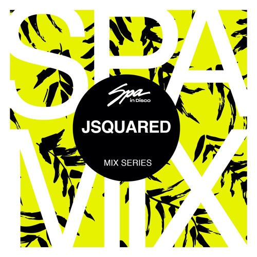 Spa In Disco - Artist 071 - JSQUARED - Mix series
