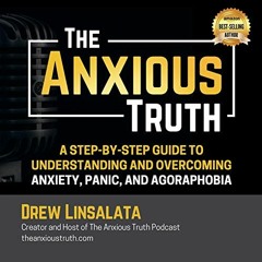Get EBOOK 🖌️ The Anxious Truth: A Step-by-Step Guide to Understanding and Overcoming