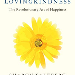 [FREE] PDF 📬 Lovingkindness: The Revolutionary Art of Happiness by  Sharon Salzberg
