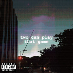 Two Can Play That Game (ft. Crashten)