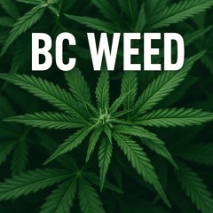 BC Weed w/4ugust!