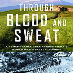 [READ] EBOOK 💗 Through Blood and Sweat: A Remembrance Trek Across Sicily's World War