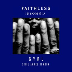 Faithless - Insomnia (GYRL'z Still Awake Rework)