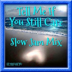 80's & 90's R&B Slow Jam Mix - "Tell Me If You Still Care"