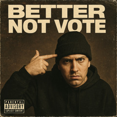 Better Not Vote