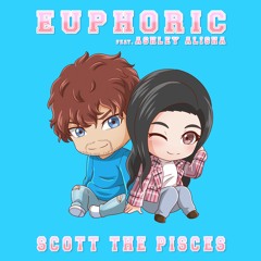 Scott The Pisces - Euphoric (feat. Ashley Alisha)