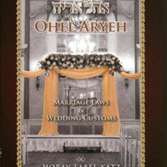 View EPUB 📑 Ohel Aryeh; Marriage Laws & Wedding Customs by  Horav Label Katz [KINDLE