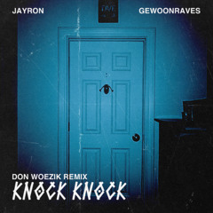 [FREE DL] Jayron x Gewoonraves - Knock Knock (Don Woezik Remix)